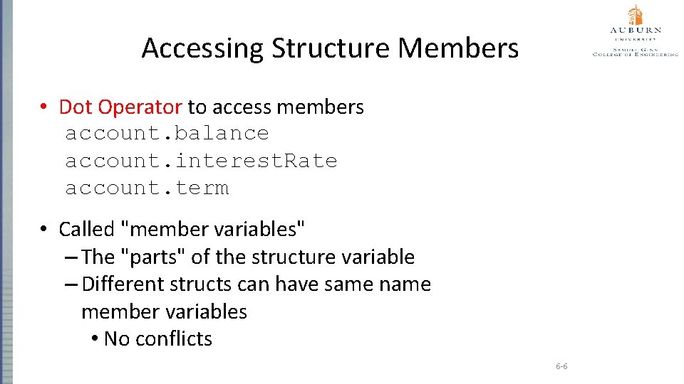 Accessing Structure Members • Dot Operator to access members account. balance account. interest. Rate