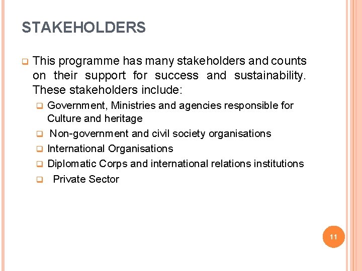 STAKEHOLDERS q This programme has many stakeholders and counts on their support for success