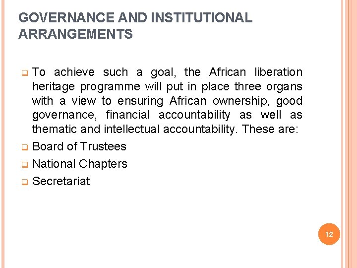 GOVERNANCE AND INSTITUTIONAL ARRANGEMENTS To achieve such a goal, the African liberation heritage programme