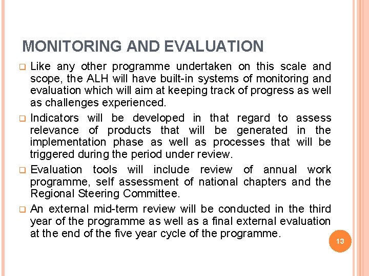 MONITORING AND EVALUATION q q Like any other programme undertaken on this scale and