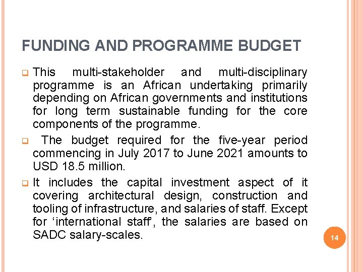 FUNDING AND PROGRAMME BUDGET This multi-stakeholder and multi-disciplinary programme is an African undertaking primarily