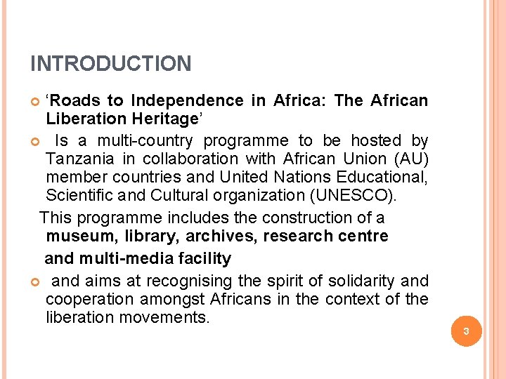 INTRODUCTION ‘Roads to Independence in Africa: The African Liberation Heritage’ Is a multi-country programme