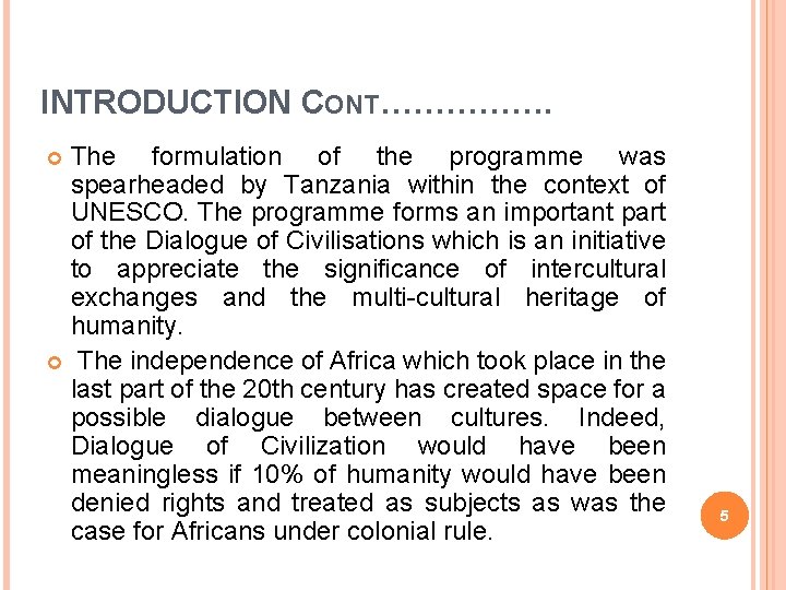 INTRODUCTION CONT……………. The formulation of the programme was spearheaded by Tanzania within the context