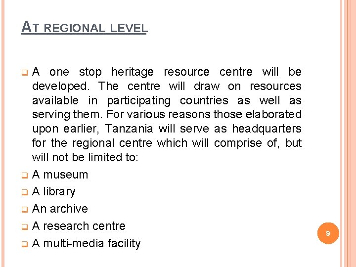 AT REGIONAL LEVEL A one stop heritage resource centre will be developed. The centre