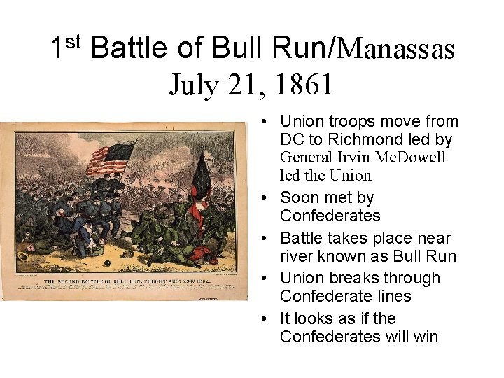 1 st Battle of Bull Run/Manassas July 21, 1861 • Union troops move from