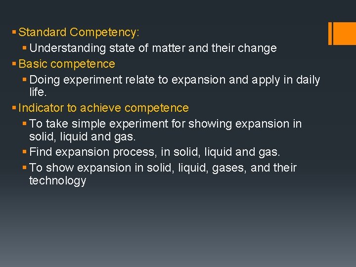 § Standard Competency: § Understanding state of matter and their change § Basic competence
