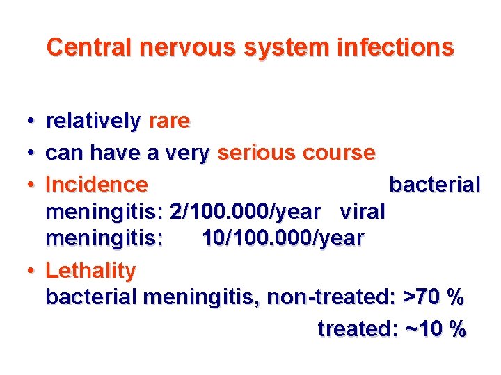 Central nervous system infections • • • relatively rare can have a very serious Central nervous system infections • • • relatively rare can have a very serious