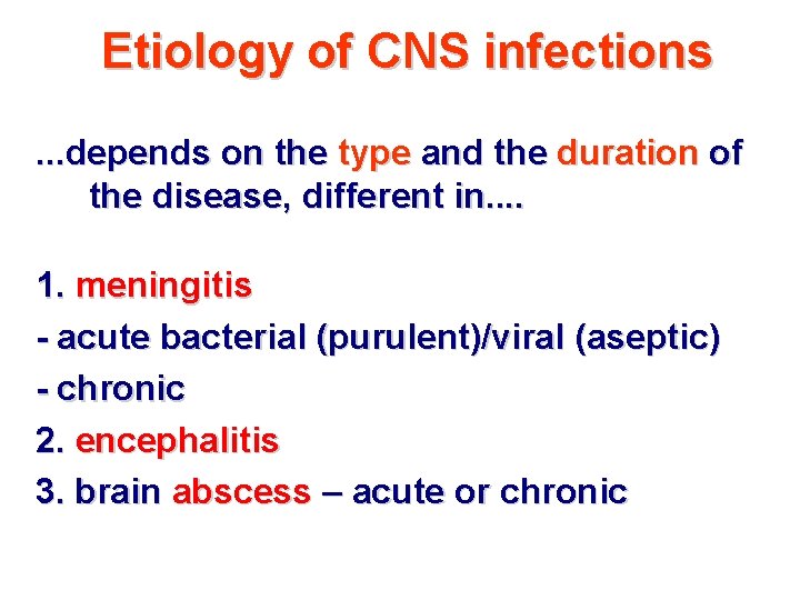 Etiology of CNS infections. . . depends on the type and the duration of Etiology of CNS infections. . . depends on the type and the duration of