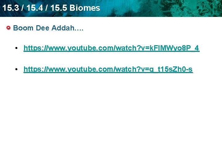 15. 3 / 15. 4 / 15. 5 Biomes Boom Dee Addah…. • https: