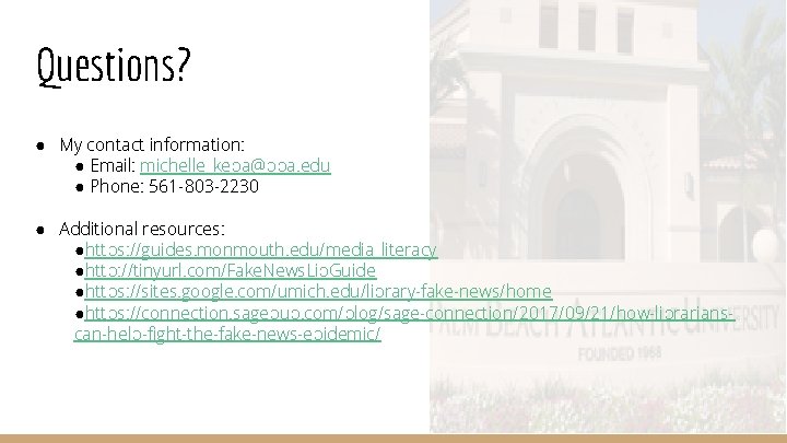 Questions? ● My contact information: ● Email: michelle_keba@pba. edu ● Phone: 561 -803 -2230