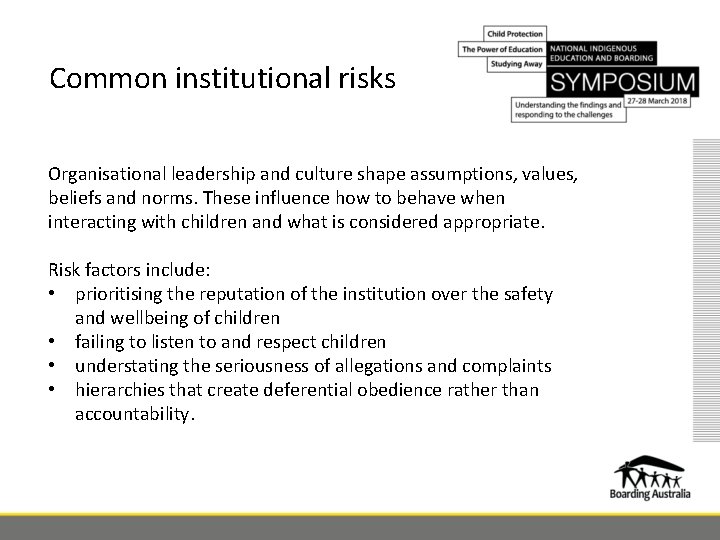 Common institutional risks Organisational leadership and culture shape assumptions, values, beliefs and norms. These