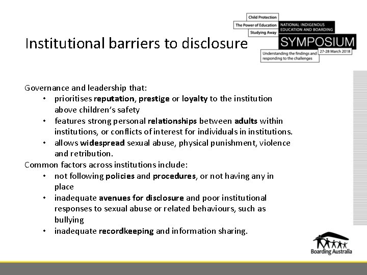 Institutional barriers to disclosure Governance and leadership that: • prioritises reputation, prestige or loyalty
