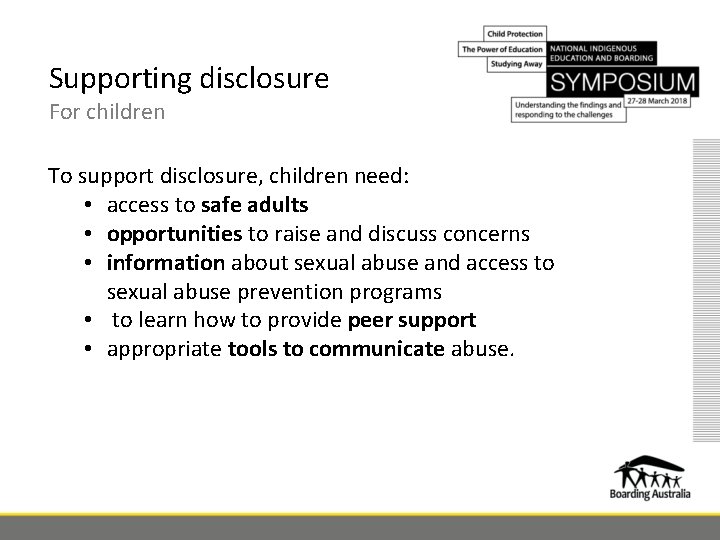 Supporting disclosure For children To support disclosure, children need: • access to safe adults