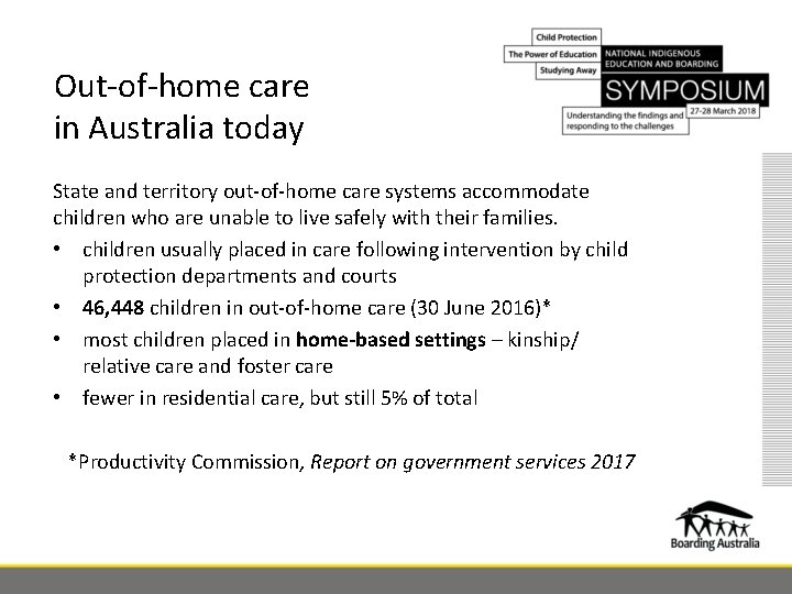 Out-of-home care in Australia today State and territory out-of-home care systems accommodate children who