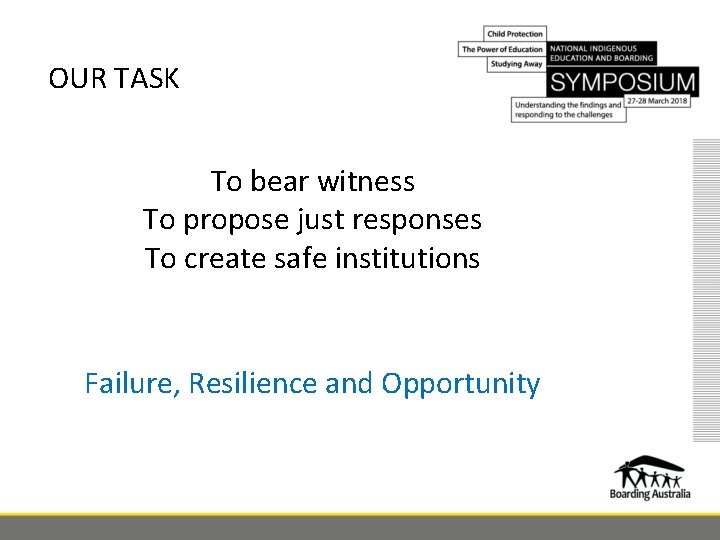 OUR TASK To bear witness To propose just responses To create safe institutions Failure,