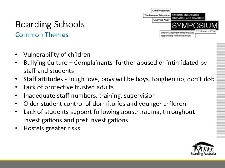Boarding Schools Common Themes • Vulnerability of children • Bullying Culture – Complainants further
