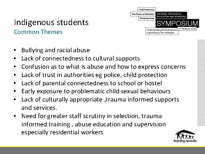 Indigenous students Common Themes Bullying and racial abuse Lack of connectedness to cultural supports
