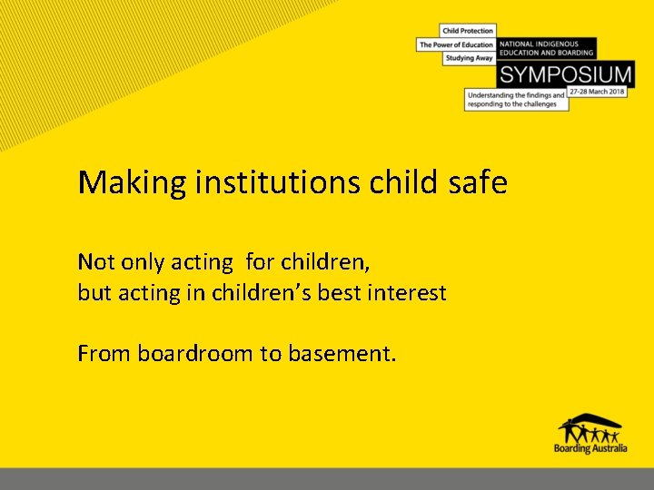 Making institutions child safe Not only acting for children, but acting in children’s best