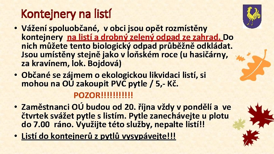 Kontejnery na listí • Vážení spoluobčané, v obci jsou opět rozmístěny kontejnery na listí