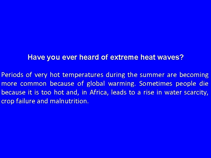 Have you ever heard of extreme heat waves? Periods of very hot temperatures during