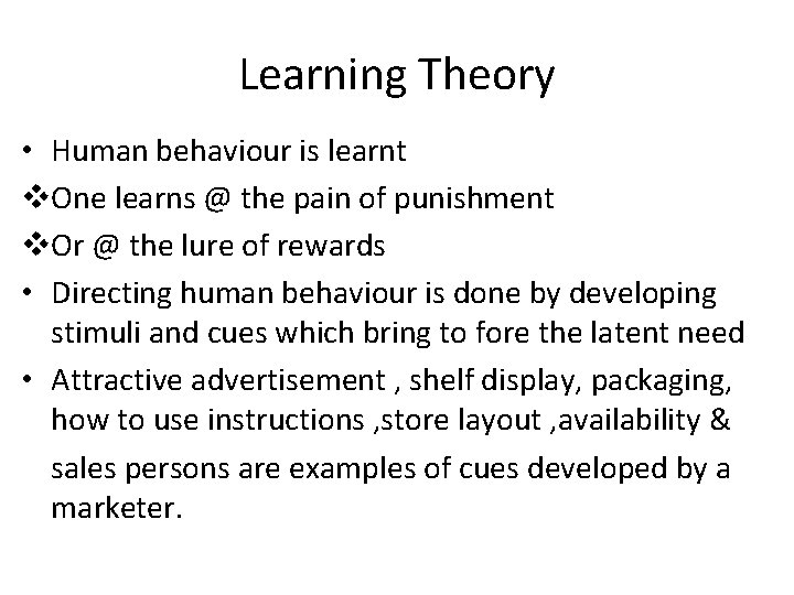 Learning Theory • Human behaviour is learnt v. One learns @ the pain of