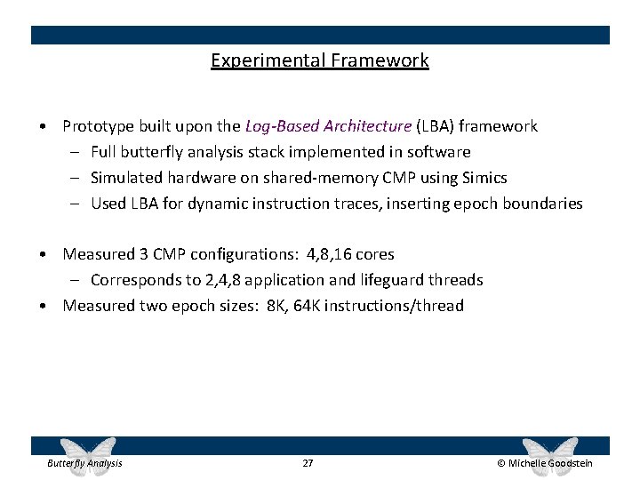 Experimental Framework • Prototype built upon the Log-Based Architecture (LBA) framework – Full butterfly