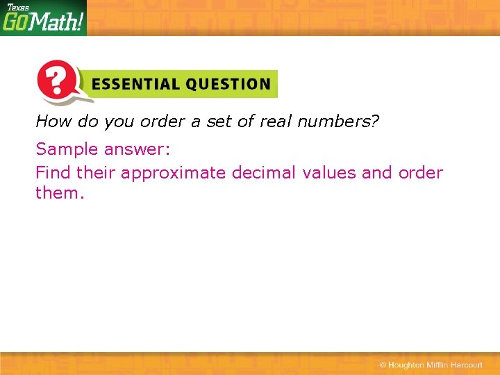 How do you order a set of real numbers? Sample answer: Find their approximate