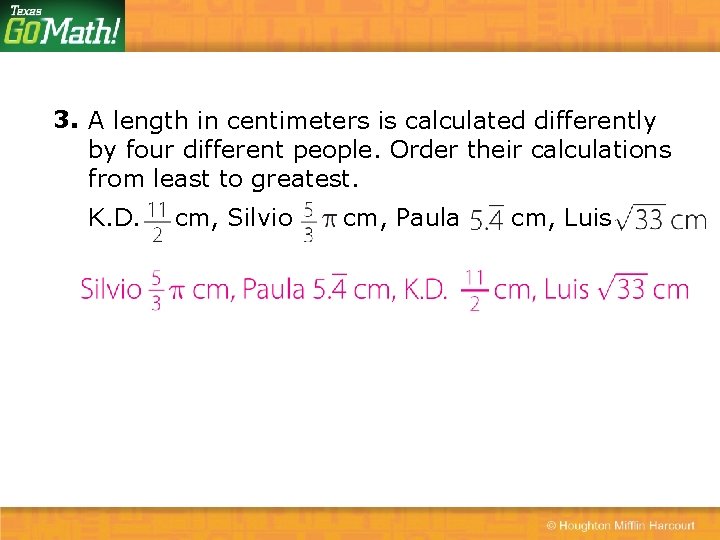 3. A length in centimeters is calculated differently by four different people. Order their