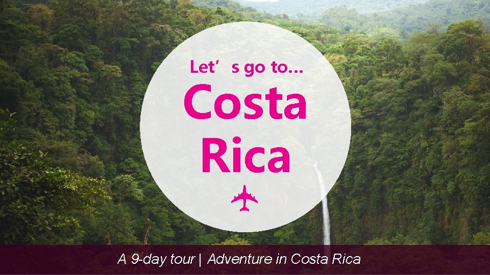 Let’s go to… ✈ Costa Rica A 9 -day tour | Adventure in Costa