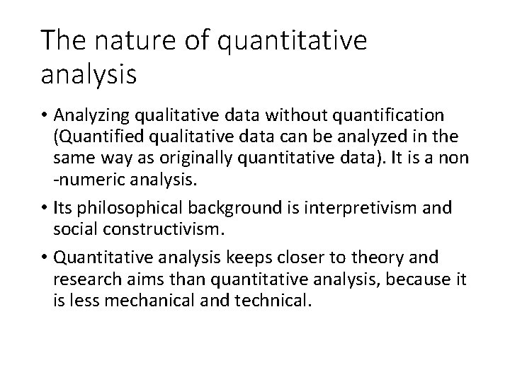 The nature of quantitative analysis • Analyzing qualitative data without quantification (Quantified qualitative data