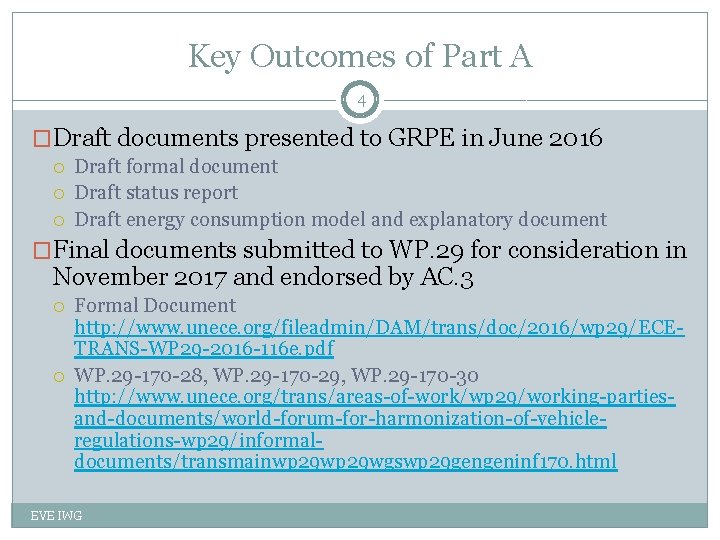 Key Outcomes of Part A 4 �Draft documents presented to GRPE in June 2016