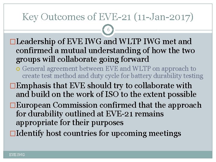 Key Outcomes of EVE-21 (11 -Jan-2017) 6 �Leadership of EVE IWG and WLTP IWG