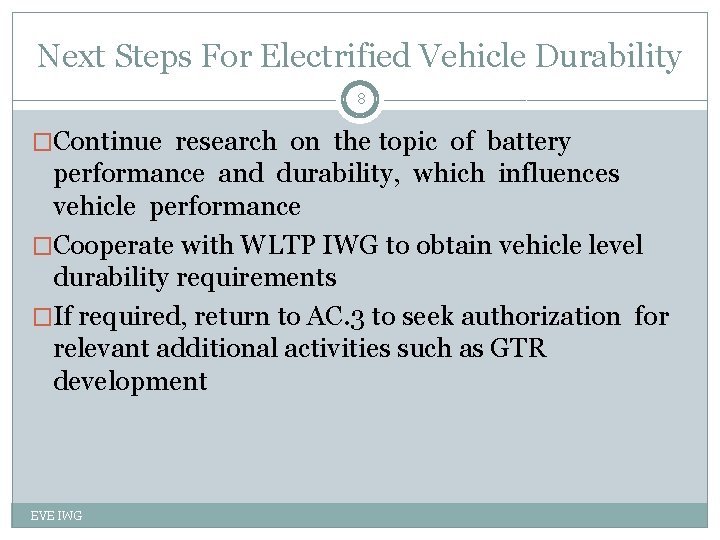 Next Steps For Electrified Vehicle Durability 8 �Continue research on the topic of battery