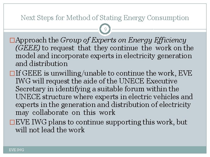 Next Steps for Method of Stating Energy Consumption 9 �Approach the Group of Experts