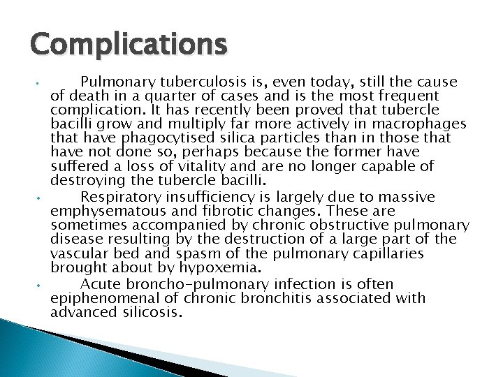 Complications • • • Pulmonary tuberculosis is, even today, still the cause of death