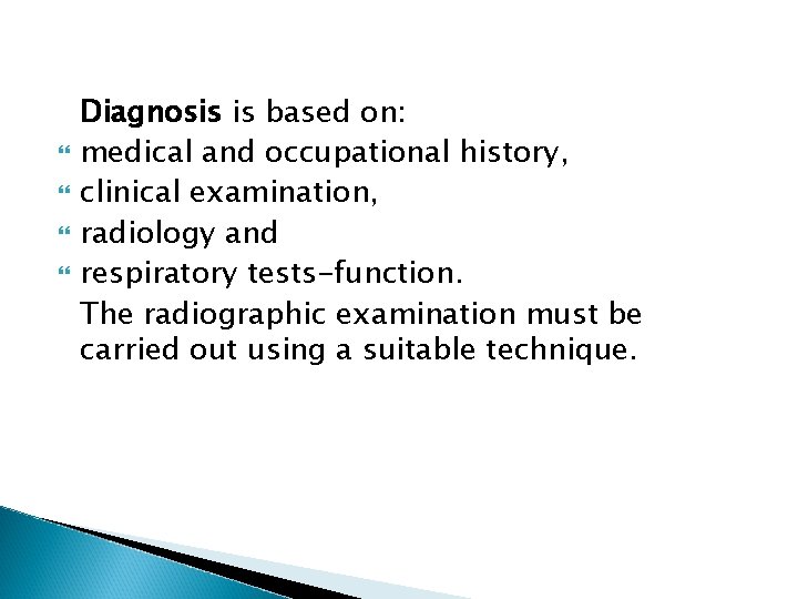  Diagnosis is based on: medical and occupational history, clinical examination, radiology and respiratory