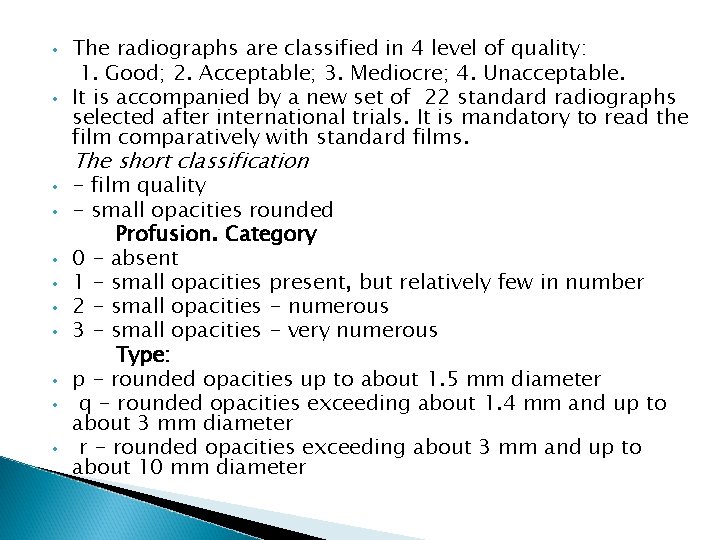  • • The radiographs are classified in 4 level of quality: 1. Good;