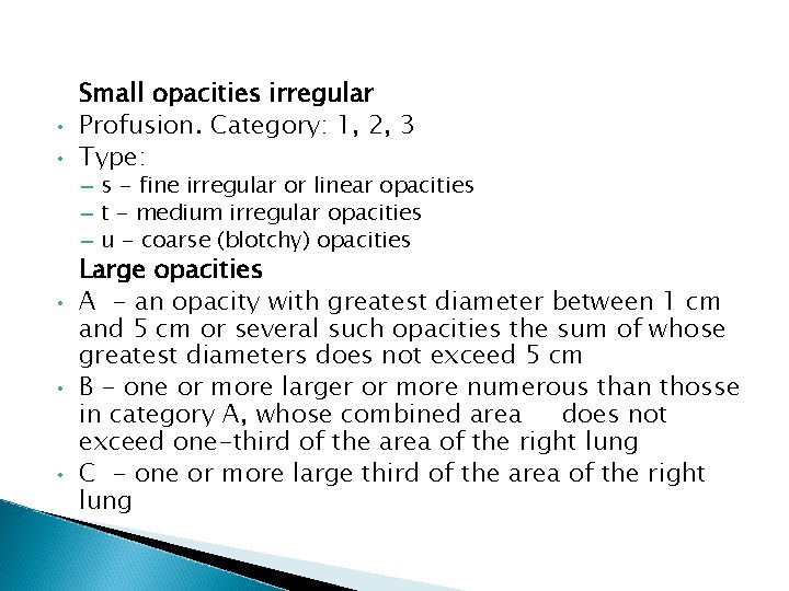  • • Small opacities irregular Profusion. Category: 1, 2, 3 Type: – s