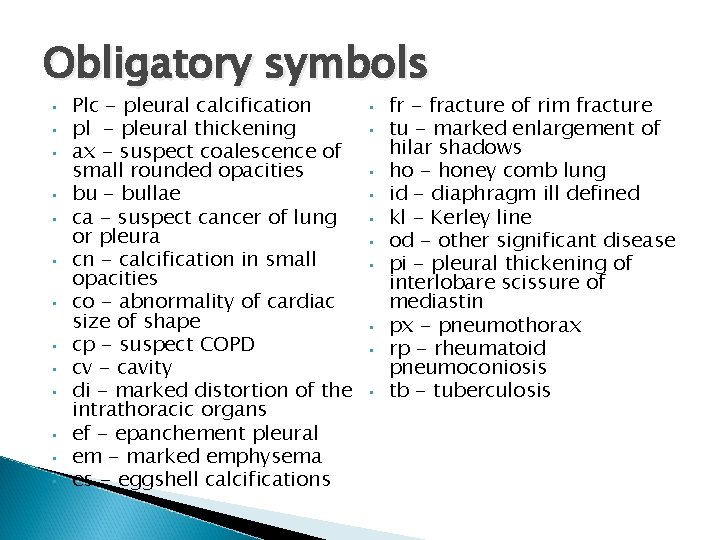 Obligatory symbols • • • • Plc - pleural calcification pl - pleural thickening