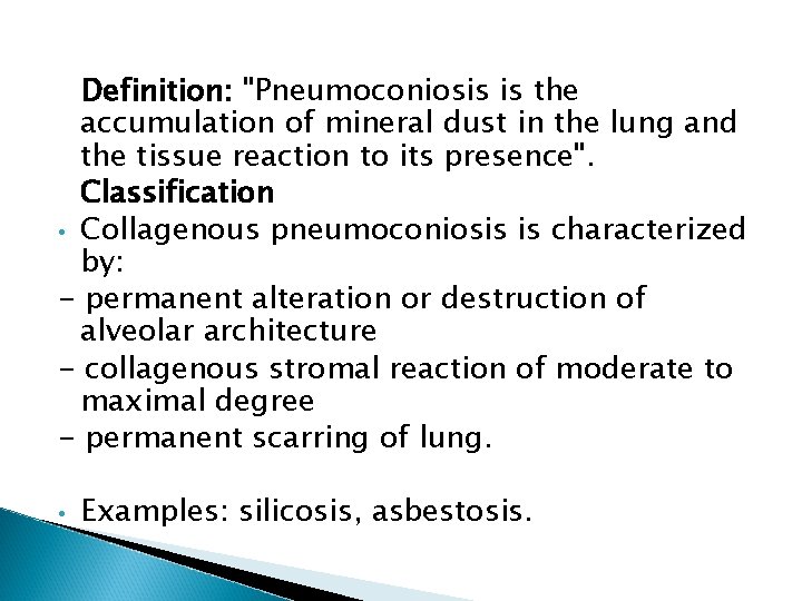 Definition: "Pneumoconiosis is the accumulation of mineral dust in the lung and the tissue