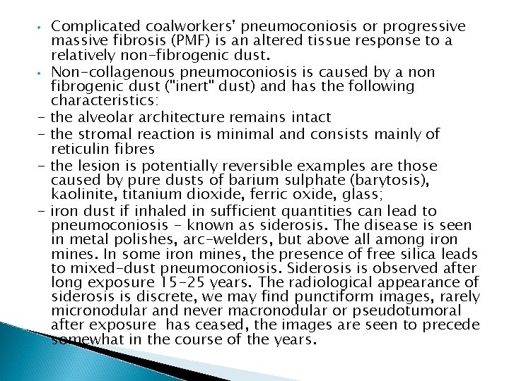  • • - Complicated coalworkers' pneumoconiosis or progressive massive fibrosis (PMF) is an