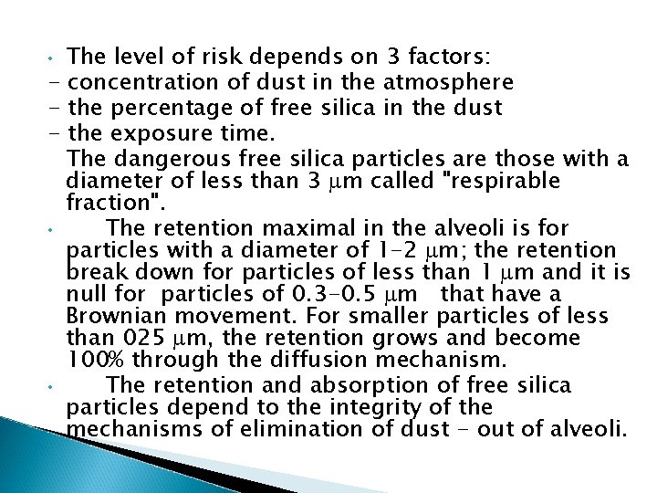 The level of risk depends on 3 factors: - concentration of dust in the