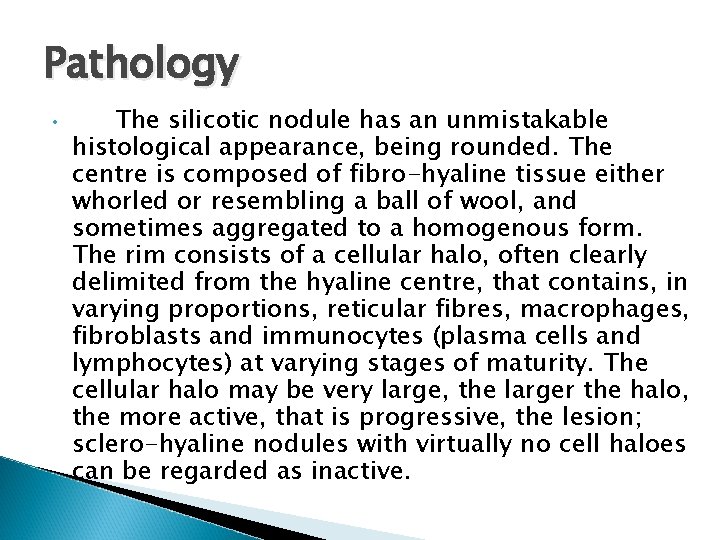 Pathology • The silicotic nodule has an unmistakable histological appearance, being rounded. The centre