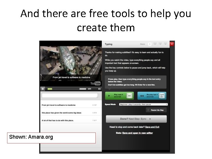 And there are free tools to help you create them Shown: Amara. org 