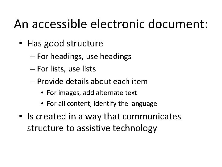 An accessible electronic document: • Has good structure – For headings, use headings –