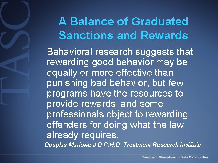 A Balance of Graduated Sanctions and Rewards Behavioral research suggests that rewarding good behavior