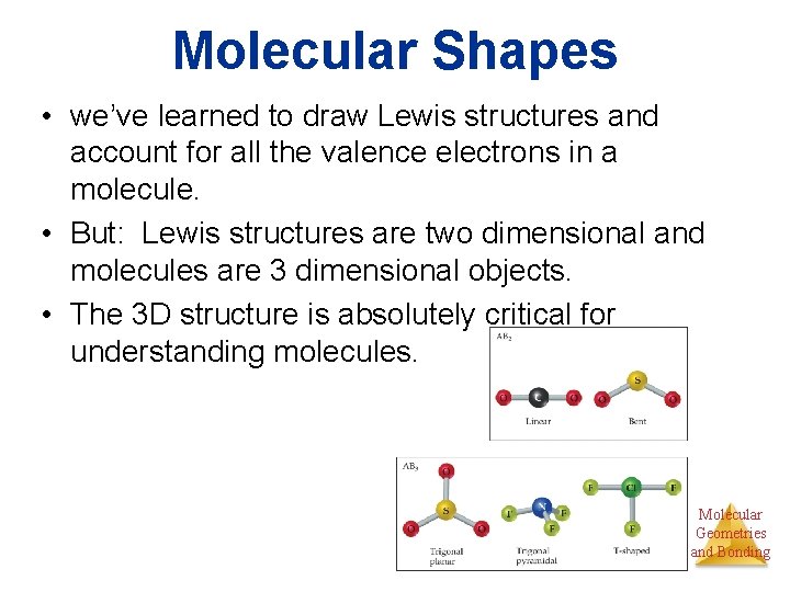 Molecular Shapes • we’ve learned to draw Lewis structures and account for all the