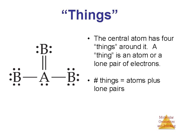 “Things” • The central atom has four “things” around it. A “thing” is an