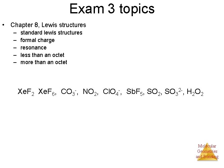 Exam 3 topics • Chapter 8, Lewis structures – – – standard lewis structures