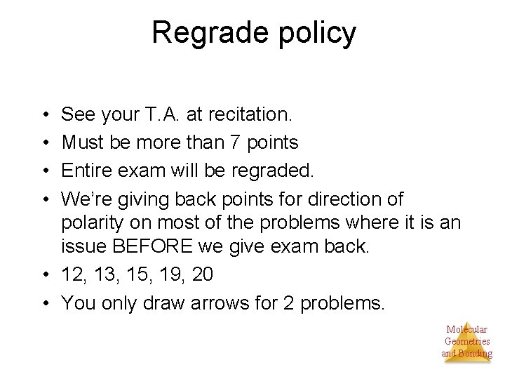 Regrade policy • • See your T. A. at recitation. Must be more than